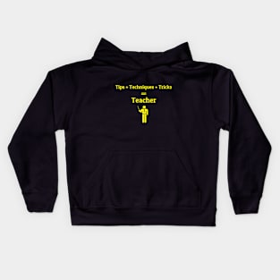 Tips + Techniques + Tricks = Teacher Kids Hoodie